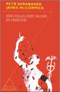 Idées folles, idées fausses en médecine